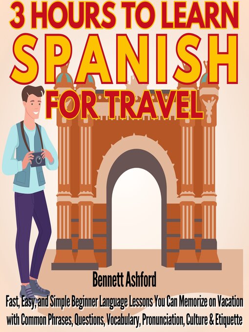 Title details for 3 Hours to Learn Spanish for Travel by Bennett Ashford - Available